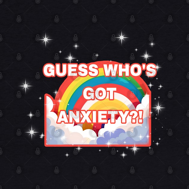 Guess Who's Got Anxiety?! by r.abdulazis